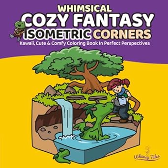 whimsical cozy fantasy isometric corners kawaii cute and comfy coloring book in perfect perspectives 1st