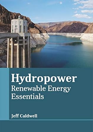 hydropower renewable energy essentials 1st edition jeff caldwell 1641720778, 978-1641720779