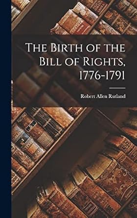 the birth of the bill of rights 1776 1791 1st edition robert allen 1922 rutland 1014133831, 978-1014133830