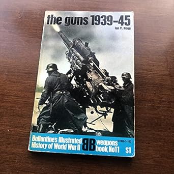 the guns 1939 45 1st edition ian v hogg 0345019067, 978-0019067102