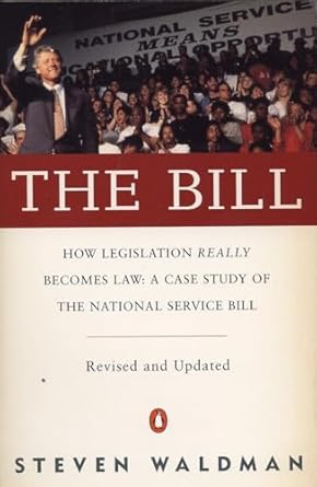 the bill how legislation really becomes law a case study of the national service bill 1st edition steven