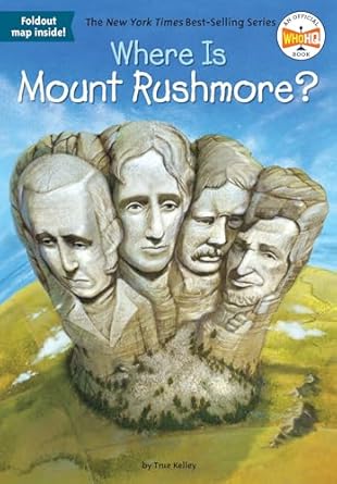 where is mount rushmore 1st edition true kelley ,who hq ,john hinderliter 0448483564, 978-0448483566