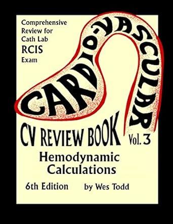 cv review book volume iii hemodynamic calculations 1st edition mr j wesley todd rcis ,jay andrews ,alan