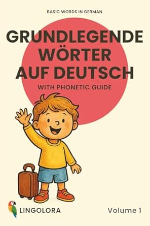 basic words in german grundlegende worter auf deutsch volume 1 bilingual picture book with phonetic guide 1st