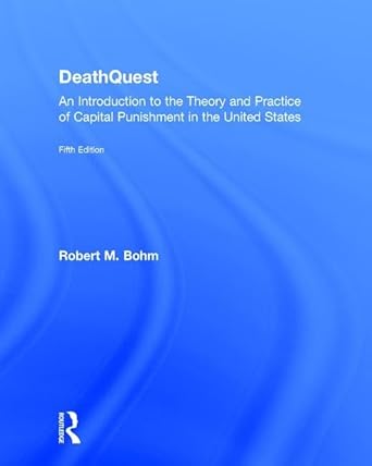 deathquest an introduction to the theory and practice of capital punishment in the united states 1st edition