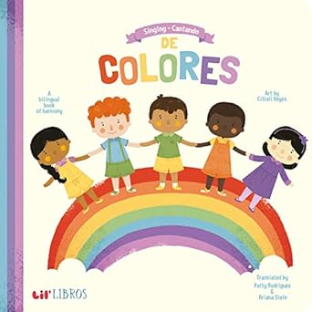 singing / cantando de colores a bilingual book of harmony 1st edition patty rodriguez ,ariana stein ,citlali