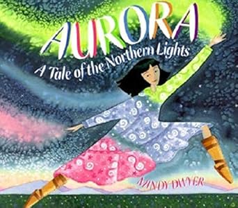 aurora a tale of the northern lights 1st edition mindy dwyer 0882405497, 978-0882405490