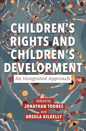 childrens rights and childrens development an integrated approach 1st edition jonathan todres ,ursula