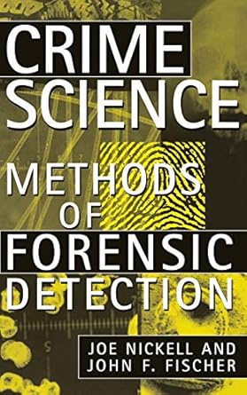 crime science methods of forensic detection 1st edition joe nickell ,john f fischer 0813120918, 978-0813120911