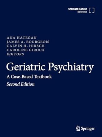 geriatric psychiatry a case based textbook 1st edition ana hategan ,james a bourgeois ,calvin h hirsch