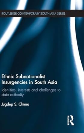 ethnic subnationalist insurgencies in south asia 1st edition jugdep s chima 1138839922, 978-1138839922