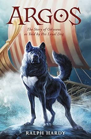 argos the story of odysseus as told by his loyal dog 1st edition r k hardy 0062396781, 978-0062396785