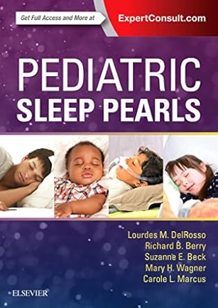 pediatric sleep pearls 1st edition lourdes m delrosso md faasm ,richard b berry md ,suzanne e beck md ,mary h