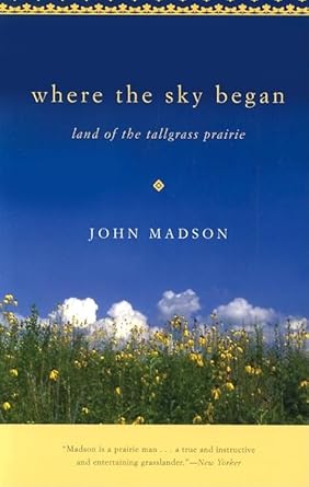 where the sky began land of the tallgrass prairie 1st edition john madson 0877458618, 978-0877458616