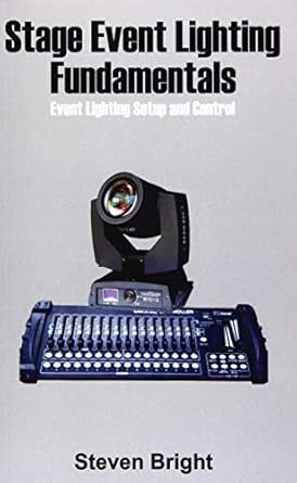 stage event lighting fundamentals event lighting setup and control 1st edition steven bright 1659455928,