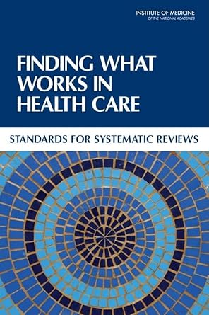 finding what works in health care standards for systematic reviews 1st edition institute of medicine ,board