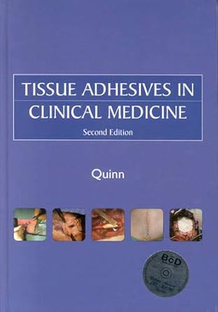 tissue adhesives in clinical medicine 1st edition m d quinn, james v 1550092820, 978-1550092820