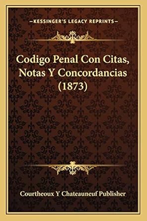 codigo penal con citas notas y concordancias 1st edition courtheoux y chateauneuf publisher 1168343488,