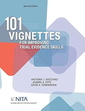 101 vignettes for improving trial evidence skills 1st edition anthony j bocchino ,joanne a epps ,david a