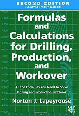formulas and calculations for drilling production and workover 1st edition norton j lapeyrouse 0750674520,
