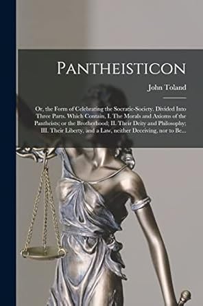 pantheisticon or the form of celebrating the socratic society divided into three parts which contain i the
