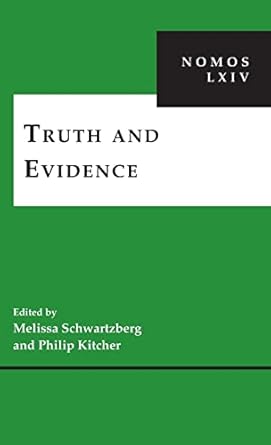 truth and evidence nomos lxiv 1st edition melissa schwartzberg ,philip kitcher 1479811599, 978-1479811595
