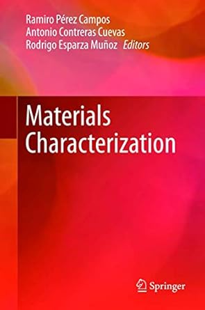 materials characterization 1st edition ramiro perez campos ,antonio contreras cuevas ,rodrigo esparza munoz