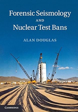 forensic seismology and nuclear test bans 1st edition alan douglas 1107033942, 978-1107033948