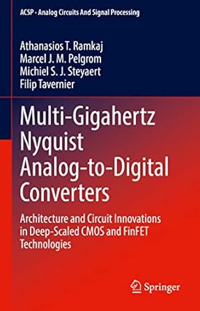 multi gigahertz nyquist analog to digital converters architecture and circuit innovations in deep scaled cmos