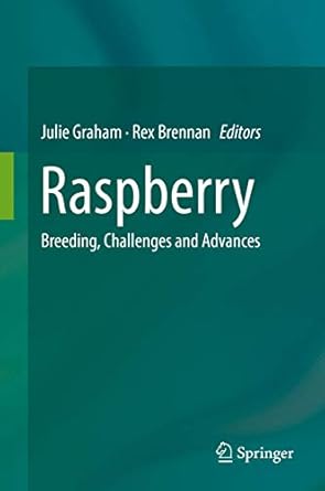 raspberry breeding challenges and advances 1st edition julie graham ,rex brennan 3319990306, 978-3319990309