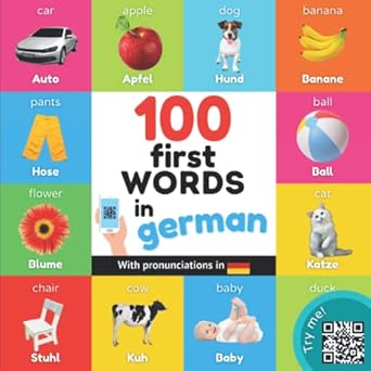 100 first words in german bilingual picture book for kids english / german with pronunciations 1st edition