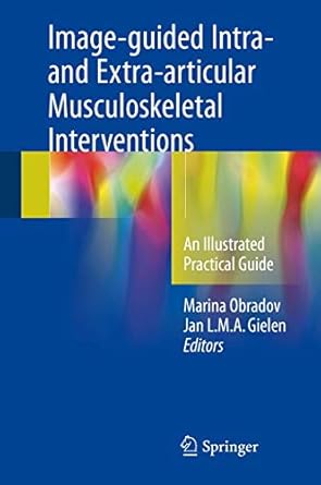 image guided intra and extra articular musculoskeletal interventions an illustrated practical guide 1st
