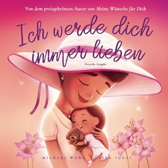 ich werde dich immer lieben deutsche ausgabe 1st edition michael wong ,brooke vitale ,zina iugai ,daphne