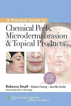 a practical guide to chemical peels microdermabrasion and topical products 1st edition rebecca small md faafp