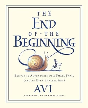 the end of the beginning being the adventures of a small snail 1st edition avi ,tricia tusa 0152055320,