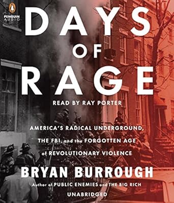 days of rage americas radical underground the fbi and the forgotten age of revolutionary violence 1st edition