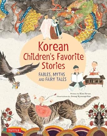 korean childrens favorite stories fables myths and fairy tales 1st edition kim so un ,jeong kyoung sim