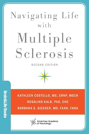 navigating life with multiple sclerosis 1st edition kathleen costello ,rosalind kalb ,barbara s giesser