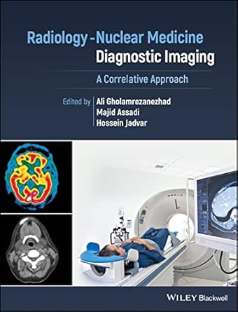 radiology nuclear medicine diagnostic imaging a correlative approach 1st edition ali gholamrezanezhad ,majid