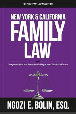 new york and california family law complete rights and remedies guide 1st edition ngozi e bolin esq