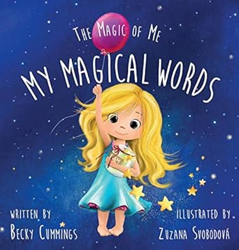my magical words teach kids to use words to boost their confidence and self esteem 1st edition becky cummings