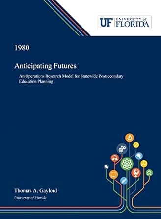anticipating futures an operations research model for statewide postsecondary education planning 1st edition