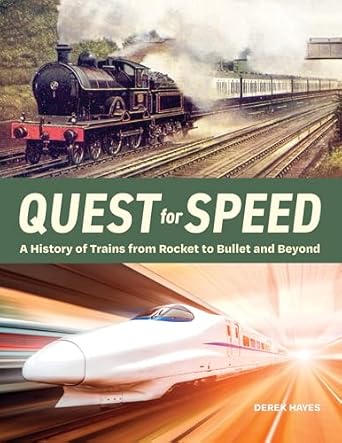 quest for speed a history of trains from rocket to bullet and beyond 1st edition derek hayes 1771623799,