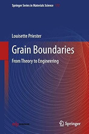 grain boundaries from theory to engineering 1st edition louisette priester 9401784221, 978-9401784221
