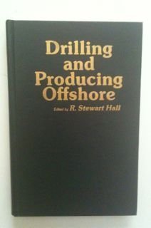 drilling and producing offshore 1st edition r stewart hall 0878142134, 978-0878142132