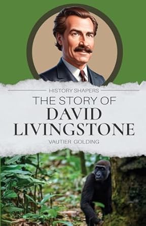 the story of david livingstone 1st edition vautier golding 1761535536, 978-1761535536