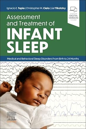 assessment and treatment of infant sleep medical and behavioral sleep disorders from birth to 24 months 1st