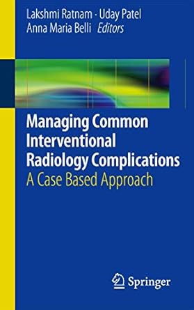 managing common interventional radiology complications a case based approach 1st edition lakshmi ratnam ,uday