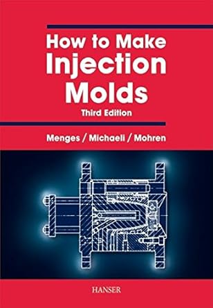 how to make injection molds 3e 1st edition georg menges 1569902828, 978-1569902820