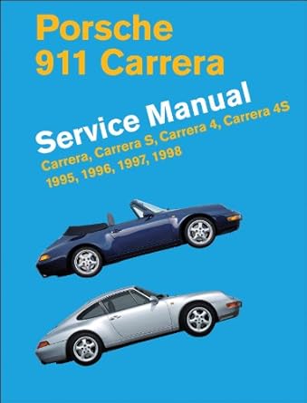 porsche 911 carrera service manual 1995 1996 1997 1998 carrera carrera s carrera 4 carrera 4s 1st edition